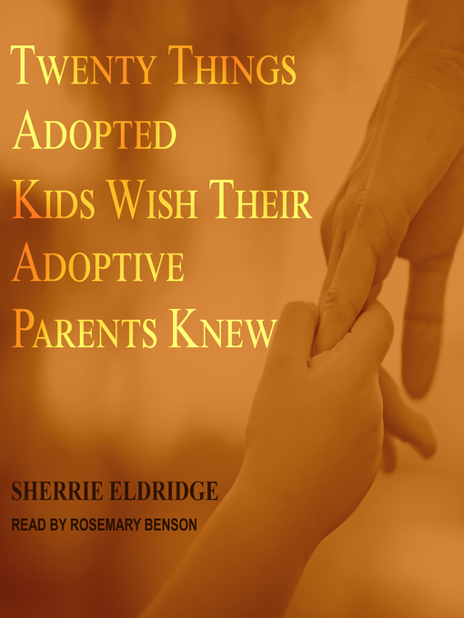 Title details for Twenty Things Adopted Kids Wish Their Adoptive Parents Knew by Sherrie Eldridge - Available